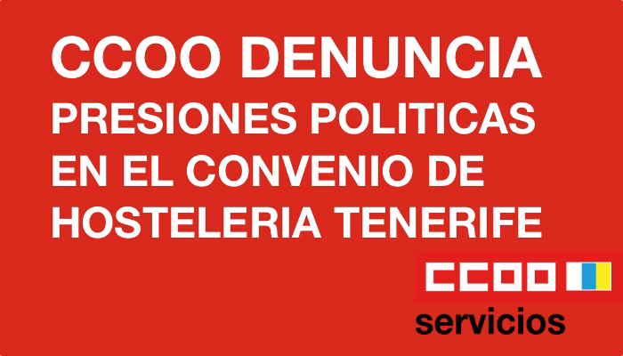 CCOO denuncia presión política en el convenio de hostelería en Tenerife